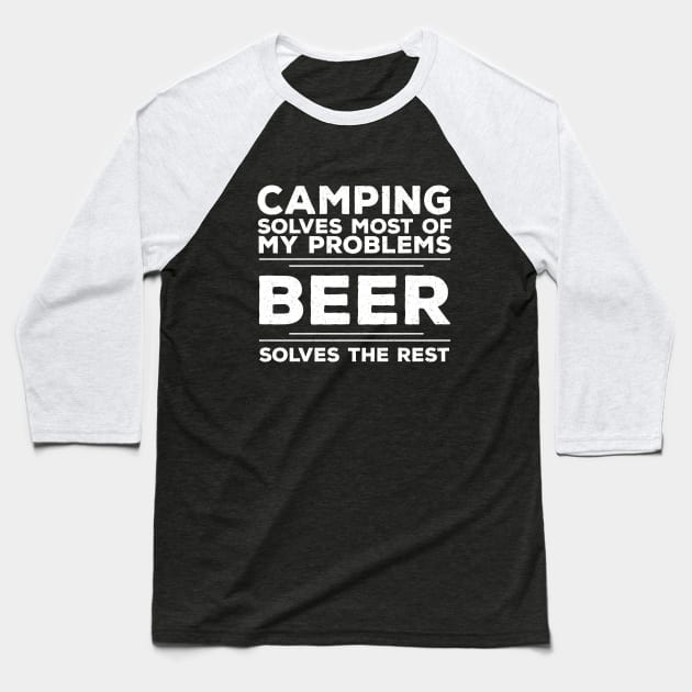 Camping - Camping Solves Most Of My Problems Beer Solves The Rest Baseball T-Shirt by Kudostees